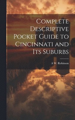 Complete Descriptive Pocket Guide to Cincinnati and its Suburbs 1