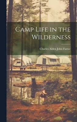 Camp Life in the Wilderness, Inbunden