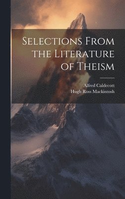 Selections From the Literature of Theism 1