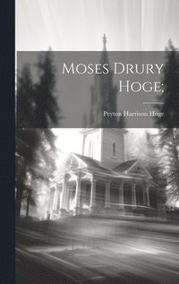 bokomslag Moses Drury Hoge;