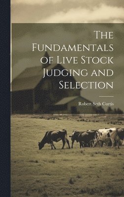 bokomslag The Fundamentals of Live Stock Judging and Selection