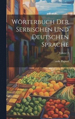 Wrterbuch der serbischen und deutschen Sprache; Volume 2 1