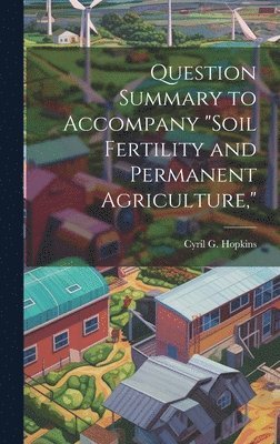 bokomslag Question Summary to Accompany "Soil Fertility and Permanent Agriculture,"