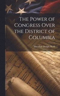 bokomslag The Power of Congress Over the District of Columbia