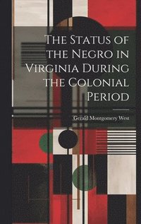 bokomslag Status of the Negro in Virginia During the Colonial Period