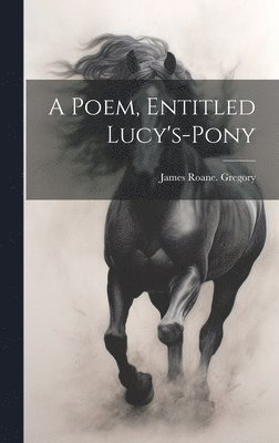 bokomslag Poem, Entitled Lucy's-pony