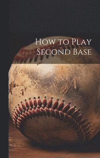 bokomslag How to Play Second Base