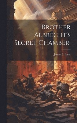 Brother Albrecht's Secret Chamber; 1