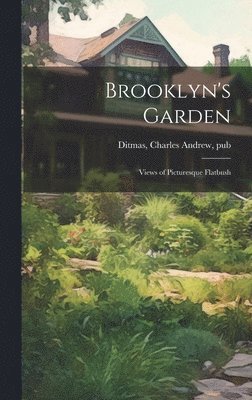 bokomslag Brooklyn's Garden; Views of Picturesque Flatbush
