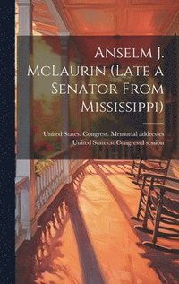 bokomslag Anselm J. McLaurin (late a Senator From Mississippi)