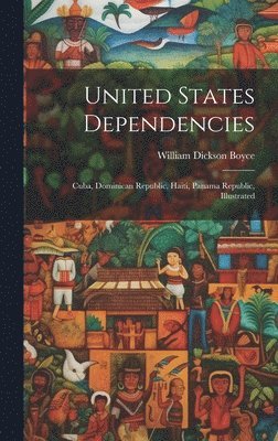 United States Dependencies; Cuba, Dominican Republic, Haiti, Panama Republic, Illustrated 1