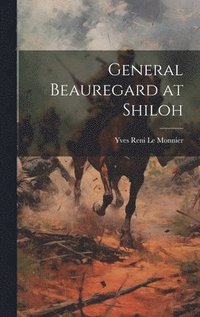 bokomslag General Beauregard at Shiloh