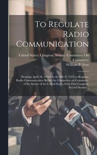 bokomslag To Regulate Radio Communication