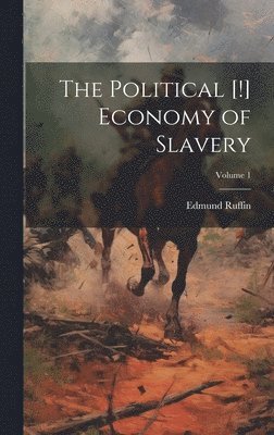 bokomslag The Political [!] Economy of Slavery; Volume 1