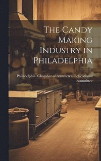 bokomslag The Candy Making Industry in Philadelphia