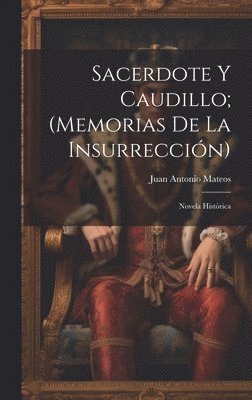 bokomslag Sacerdote Y Caudillo; (Memorias De La Insurreccin)