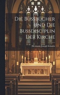 bokomslag Die Bussbcher Und Die Bussdisciplin Der Kirche