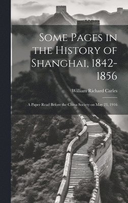 Some Pages in the History of Shanghai, 1842-1856 1