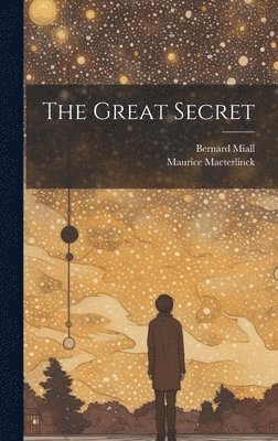 Maurice Maeterlinck, Bernard Miall - Great Secret, Inbunden