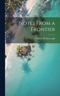 bokomslag Notes From a Frontier