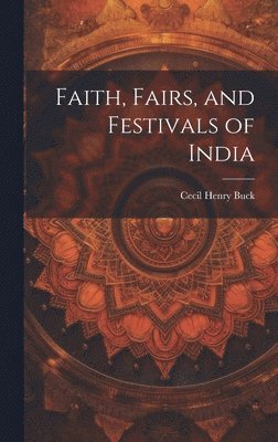 bokomslag Faith, Fairs, and Festivals of India