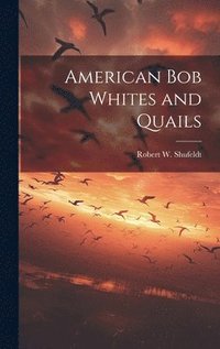 bokomslag American bob Whites and Quails