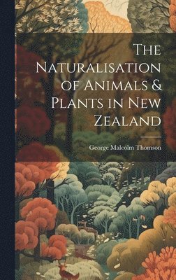 bokomslag Naturalisation of Animals & Plants in New Zealand