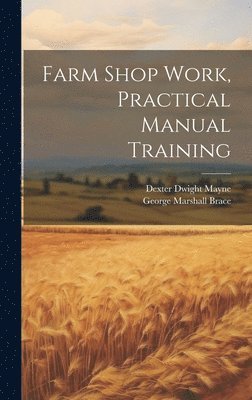 Farm Shop Work, Practical Manual Training 1