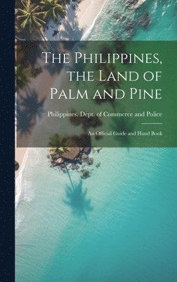 The Philippines, the Land of Palm and Pine 1