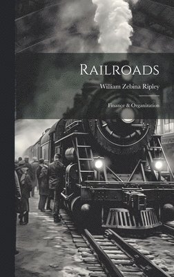 Railroads; Finance & Organization 1