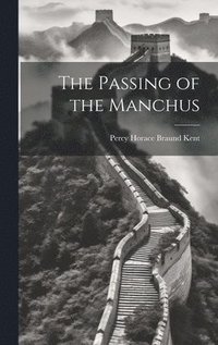 bokomslag The Passing of the Manchus