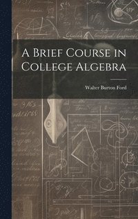 bokomslag A Brief Course in College Algebra
