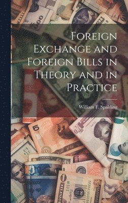 Foreign Exchange and Foreign Bills in Theory and in Practice 1