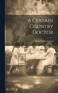bokomslag Certain Country Doctor