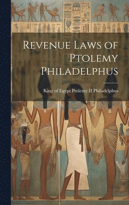 Revenue Laws of Ptolemy Philadelphus, Inbunden