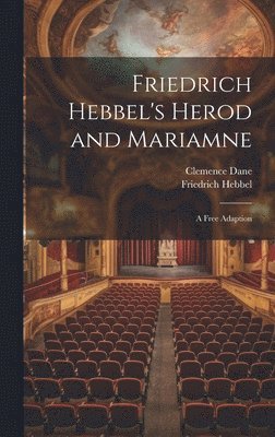 bokomslag Friedrich Hebbel's Herod and Mariamne; a Free Adaption