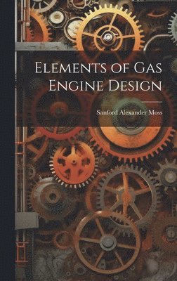 bokomslag Elements of gas Engine Design