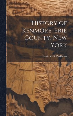 bokomslag History of Kenmore. Erie County, New York