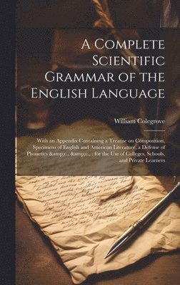 bokomslag Complete Scientific Grammar of the English Language
