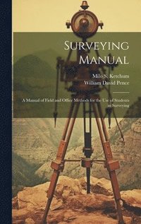 bokomslag Surveying Manual; a Manual of Field and Office Methods for the use of Students in Surveying