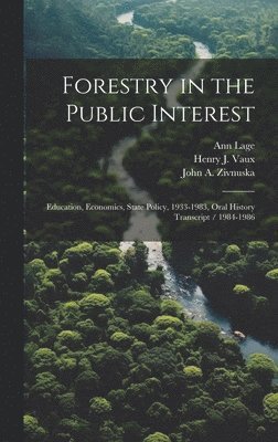 Ann Lage, Henry J 1912- Vaux, John A 1916- Zivnuska - Forestry in the Public Interest, Inbunden