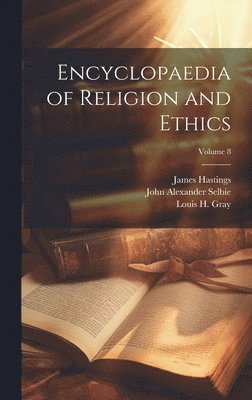 bokomslag Encyclopaedia of Religion and Ethics; Volume 8