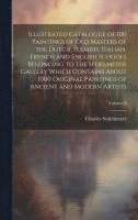 bokomslag Illustrated Catalogue of 100 Paintings of Old Masters of the Dutch, Flemish, Italian, French and English Schools Belonging to the Sedelmeyer Gallery Which Contains About 1000 Original Paintings of