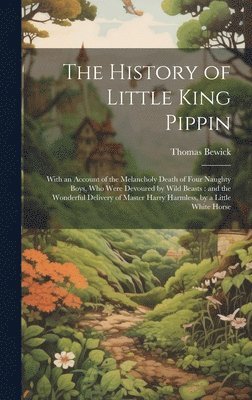 Thomas Bewick - History of Little King Pippin, Inbunden