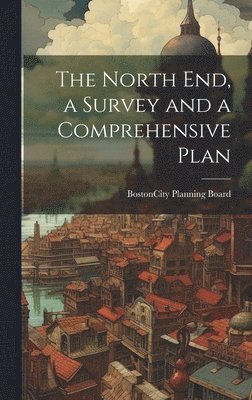 The North end, a Survey and a Comprehensive Plan 1