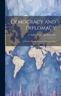 bokomslag Democracy and Diplomacy; a Plea for Popular Control of Foreign Policy