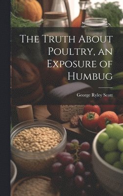 The Truth About Poultry, an Exposure of Humbug 1