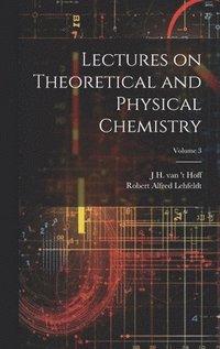 bokomslag Lectures on Theoretical and Physical Chemistry; Volume 3