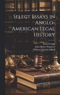 bokomslag Select Essays in Anglo-American Legal History