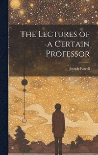 bokomslag The Lectures of a Certain Professor